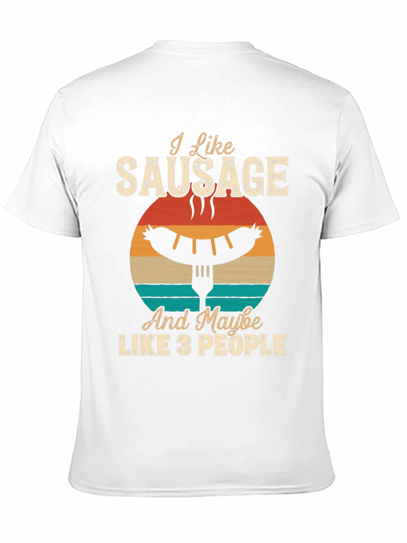 I Like Sausage And Maybe Like 3 People T-Shirt