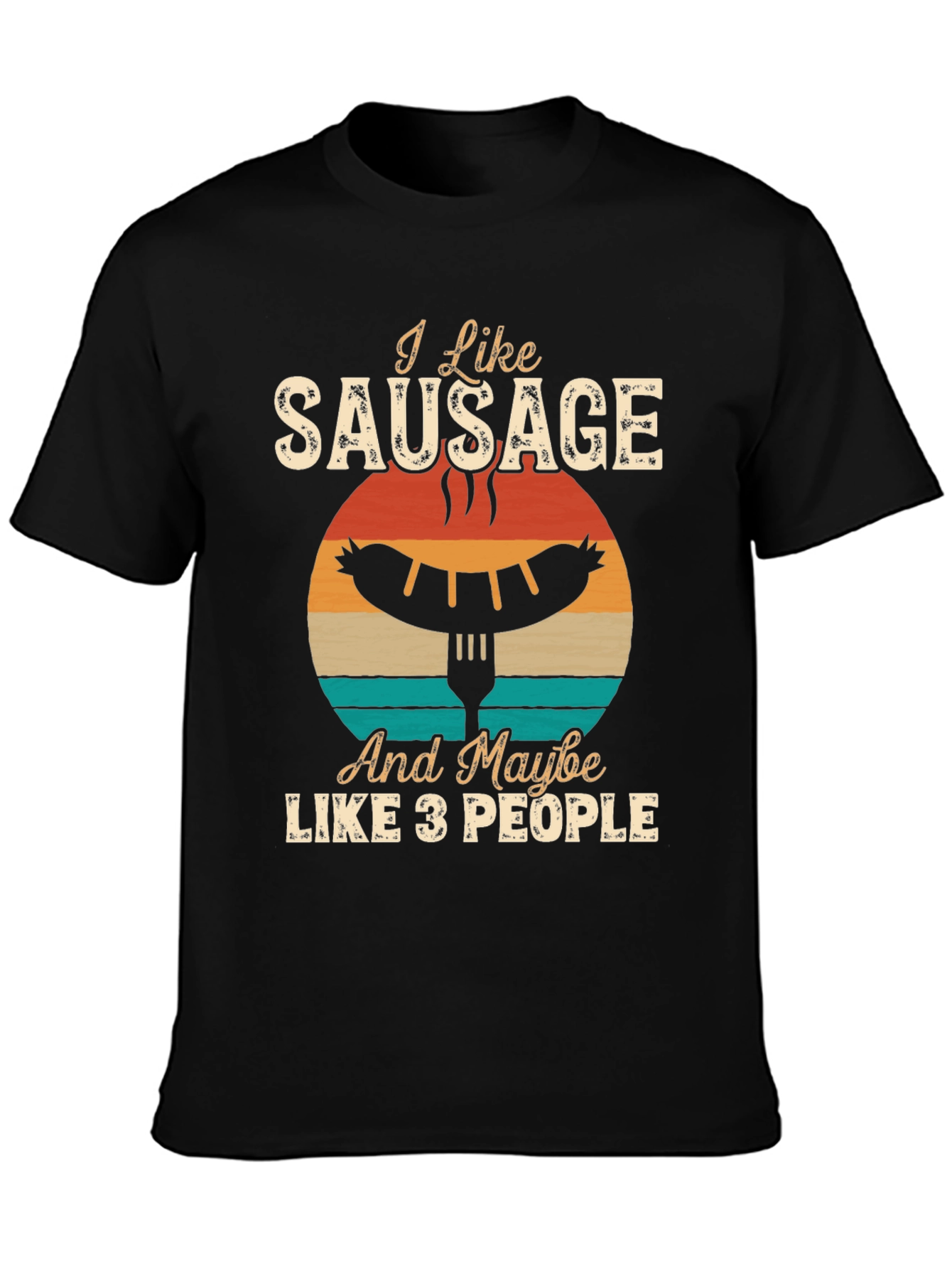 I Like Sausage And Maybe Like 3 People T-Shirt