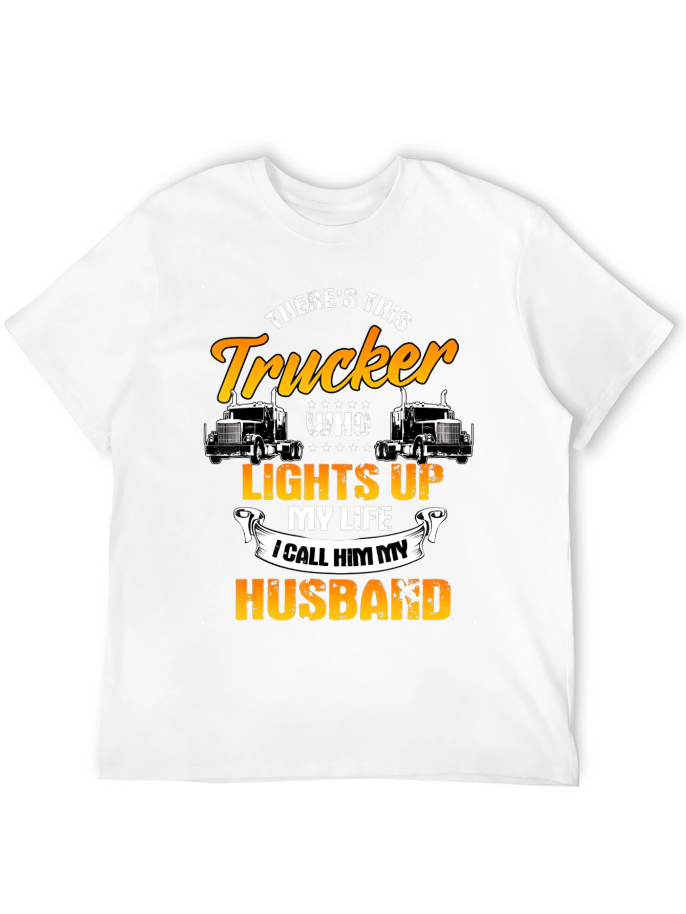 Trucker Husband T-Shirt - Lights Up My Life