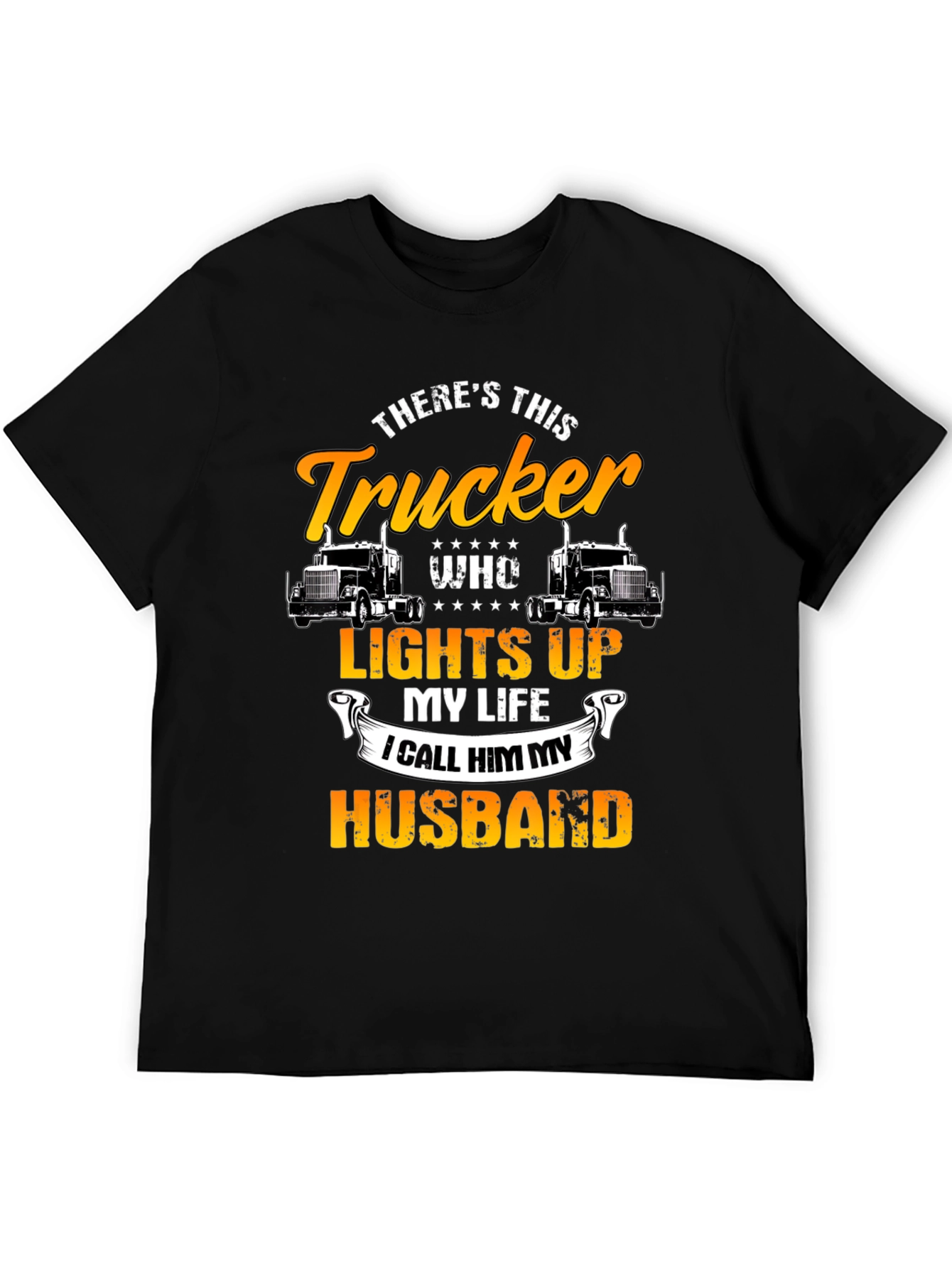 Trucker Husband T-Shirt - Lights Up My Life
