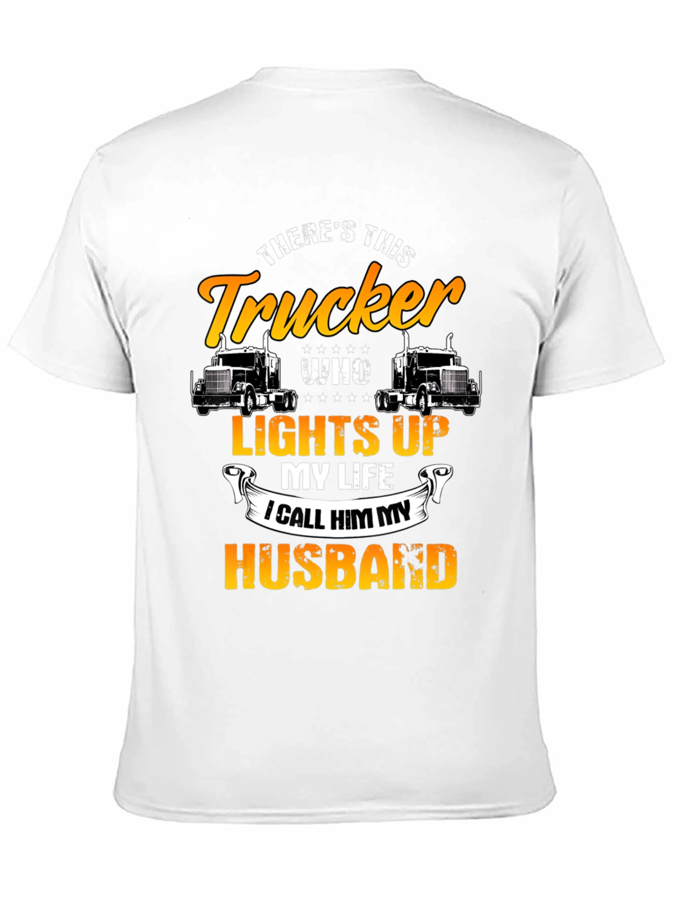 Trucker Husband T-Shirt - Lights Up My Life