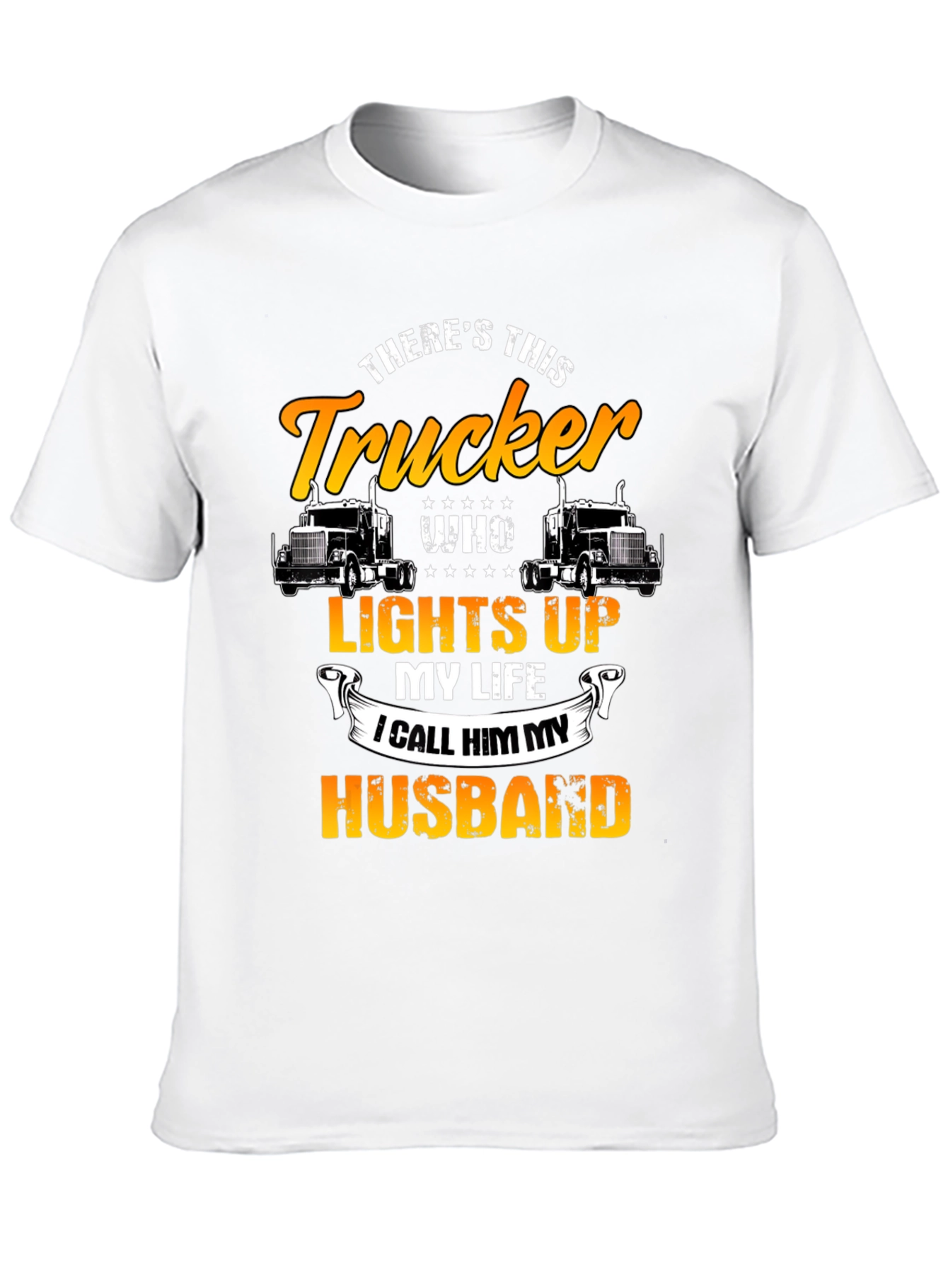 Trucker Husband T-Shirt - Lights Up My Life