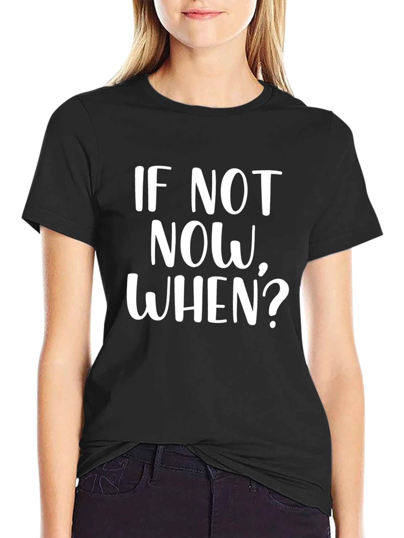 Motivational T-Shirt - If Not Now When?