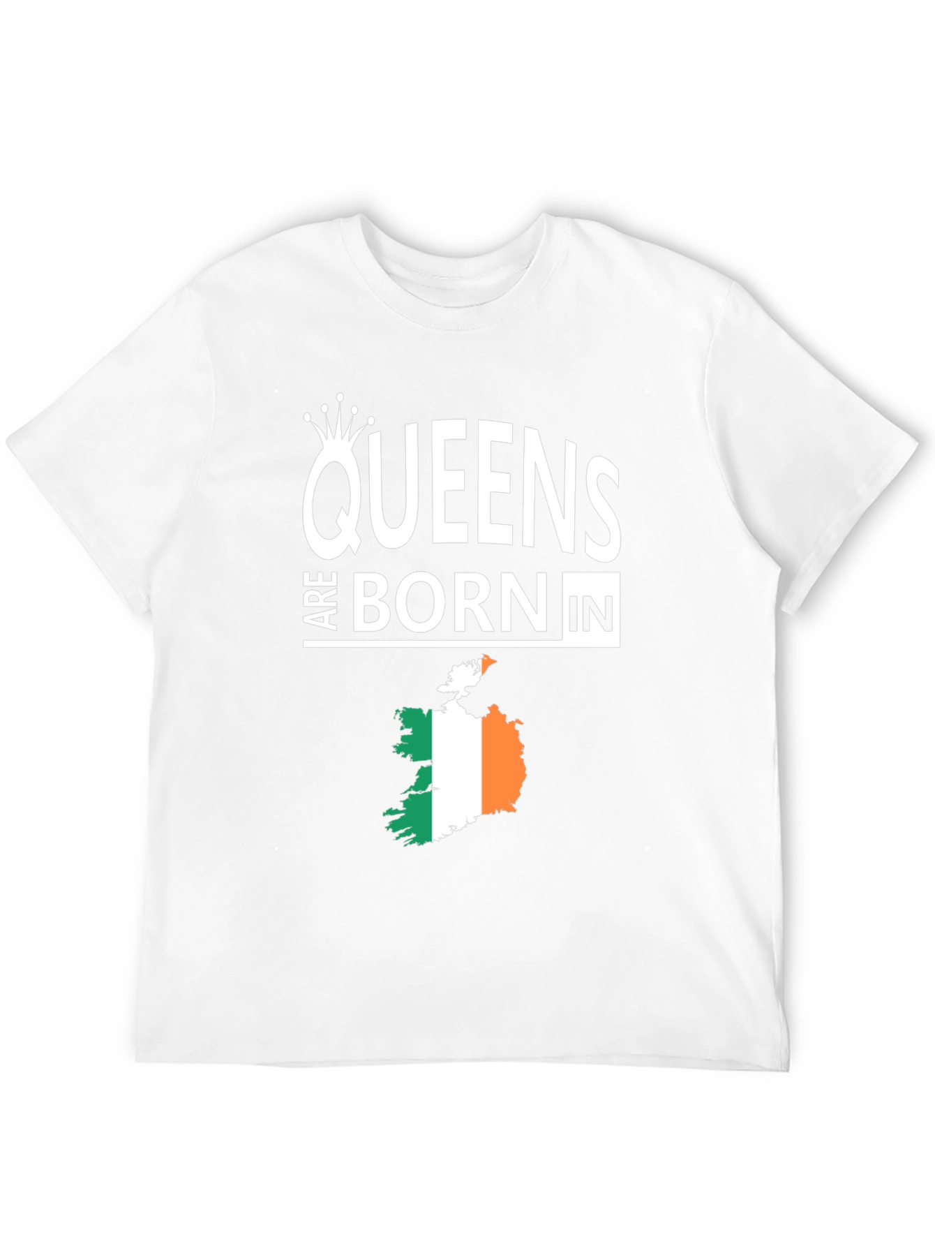 Queens Are Born In Ireland T-Shirt