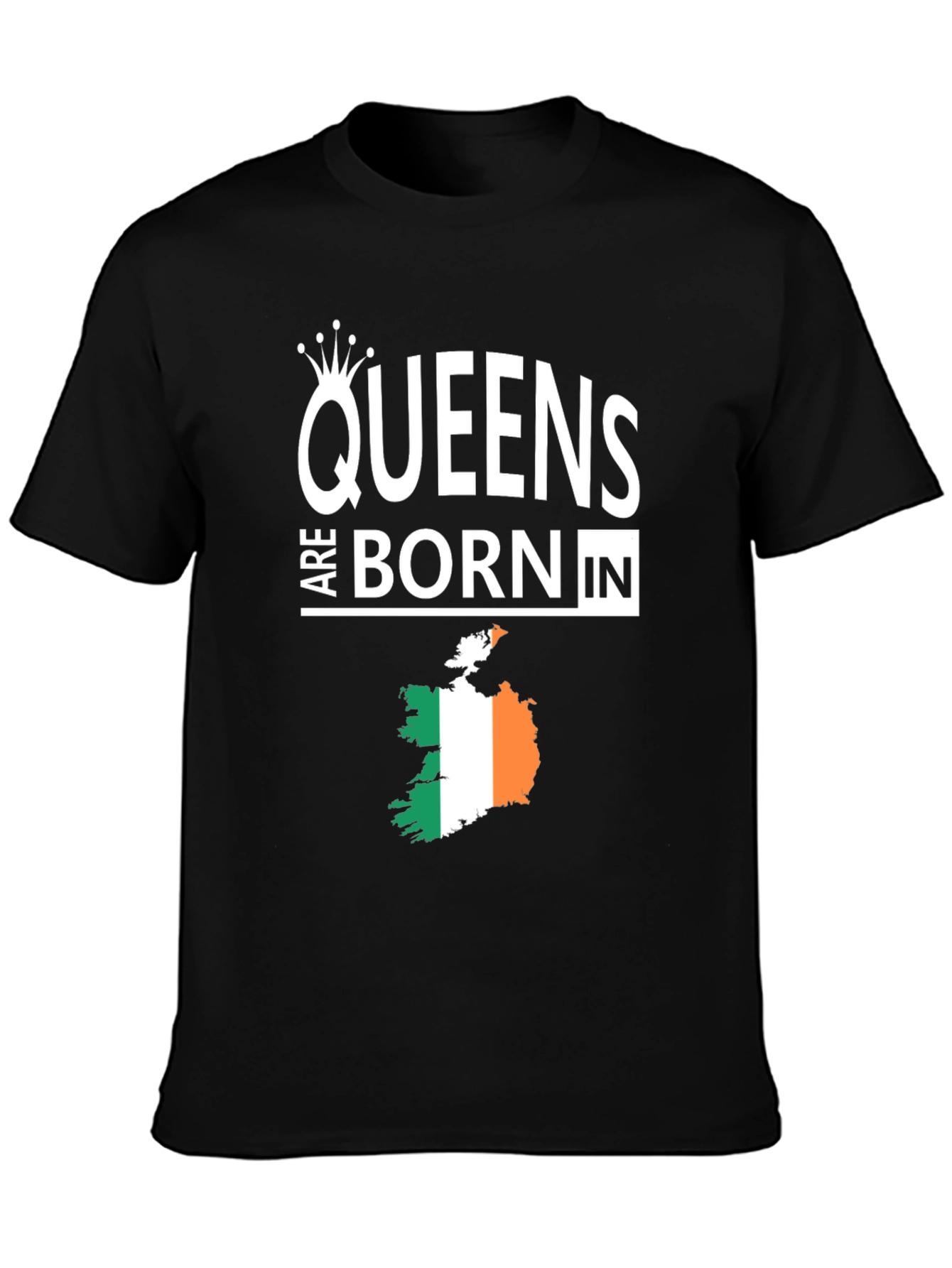 Queens Are Born In Ireland T-Shirt