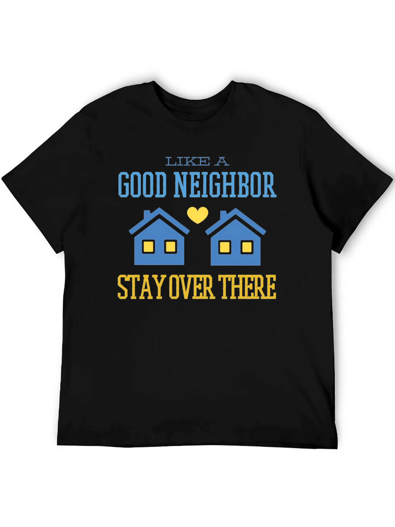 Stay Over There T-Shirt Funny Neighbor Tee
