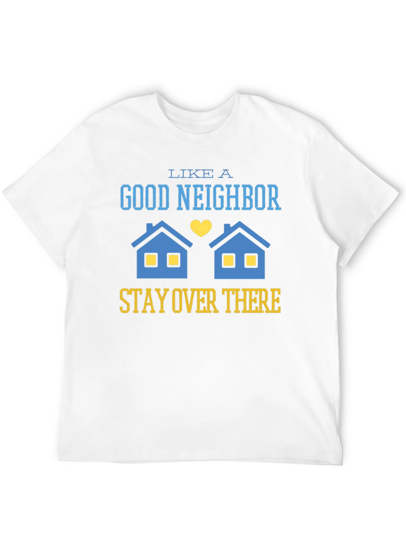Stay Over There T-Shirt Funny Neighbor Tee