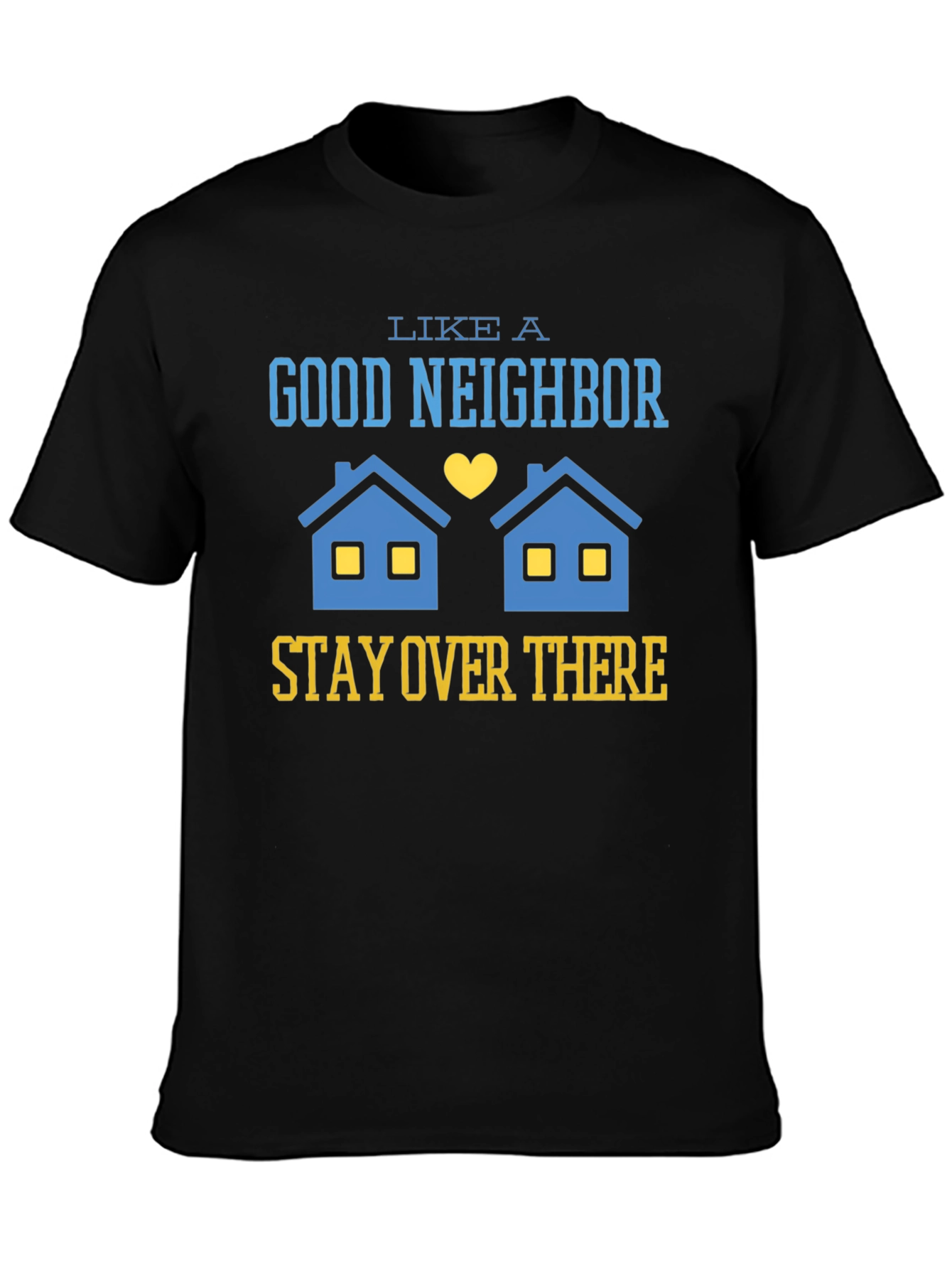 Stay Over There T-Shirt Funny Neighbor Tee