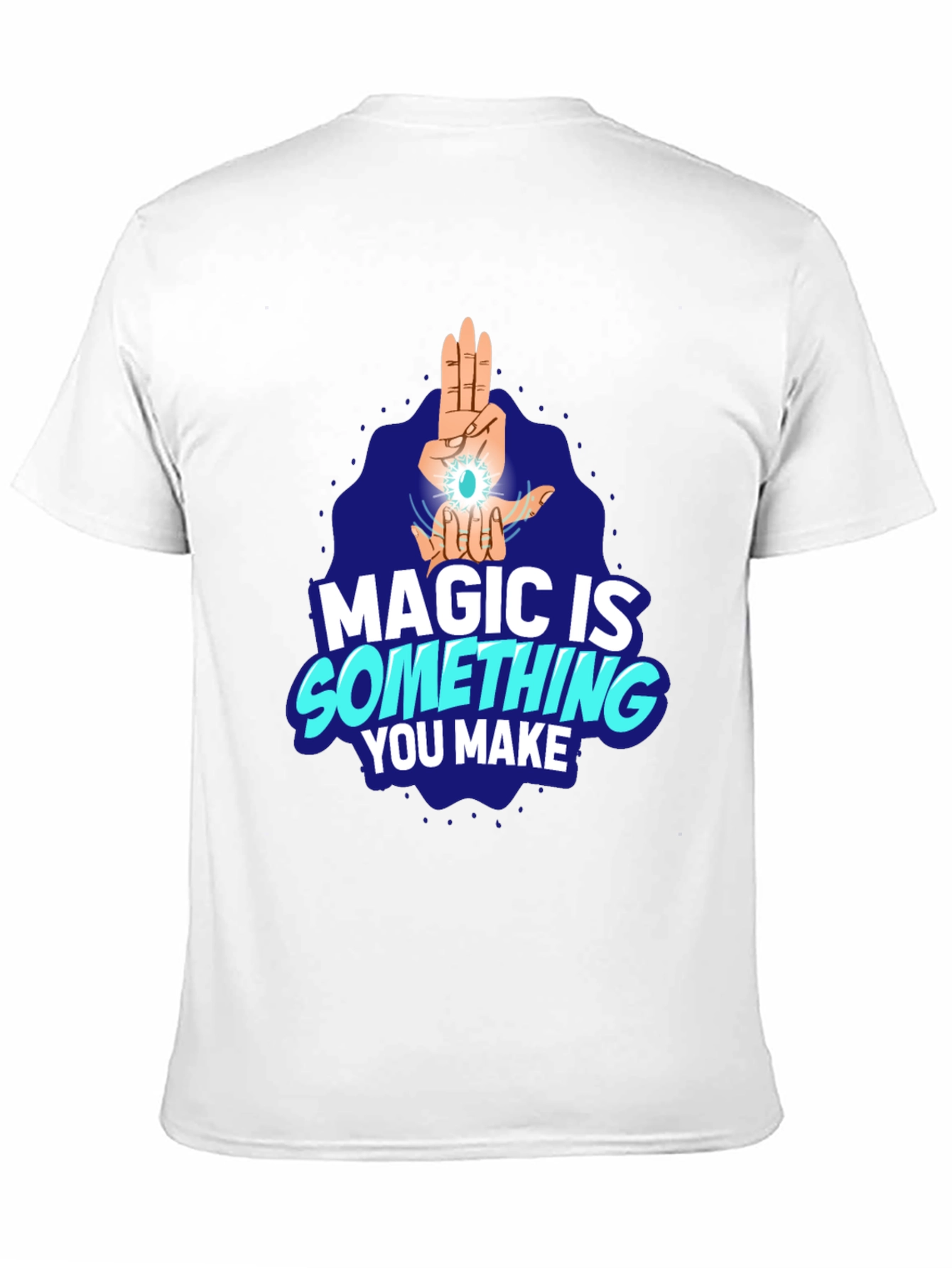 Magic Is Something You Make Black T-Shirt