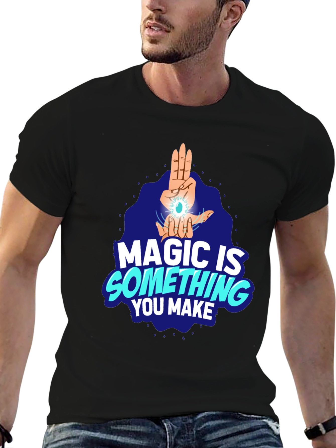 Magic Is Something You Make Black T-Shirt