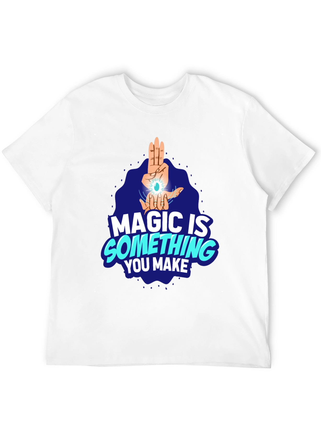 Magic Is Something You Make Black T-Shirt