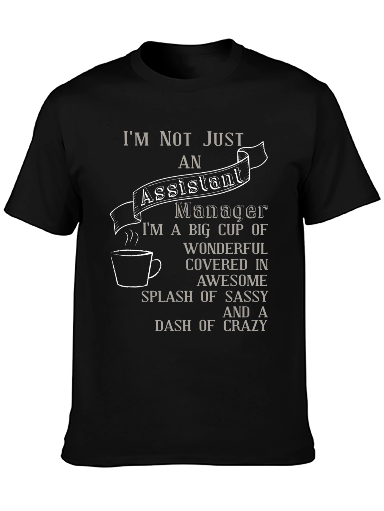Assistant Manager Sassy Crazy T-Shirt