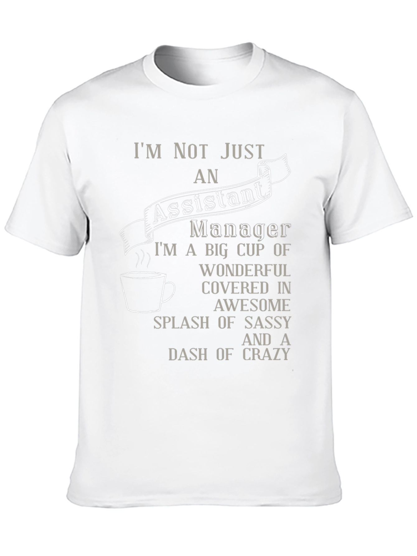 Assistant Manager Sassy Crazy T-Shirt