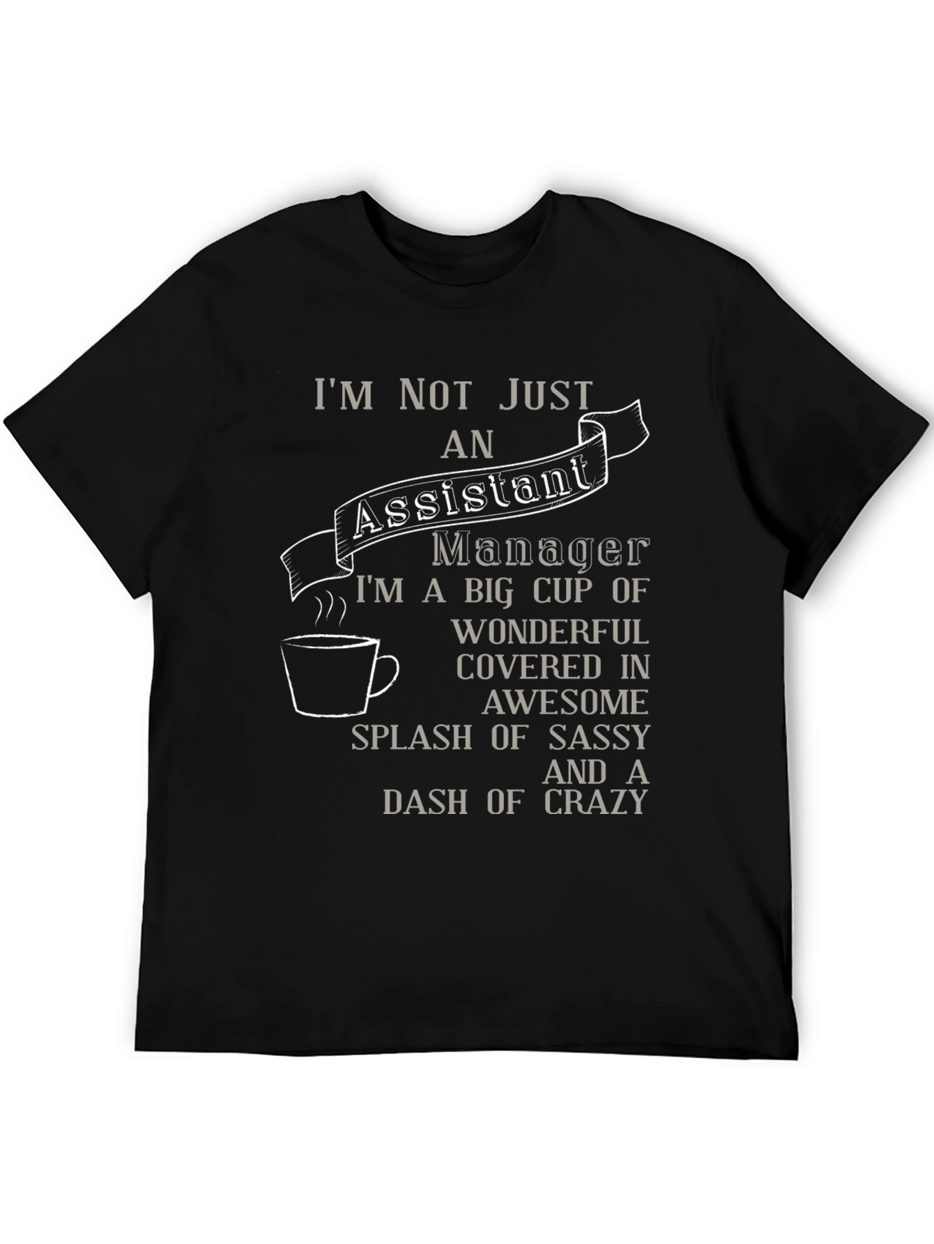 Assistant Manager Sassy Crazy T-Shirt