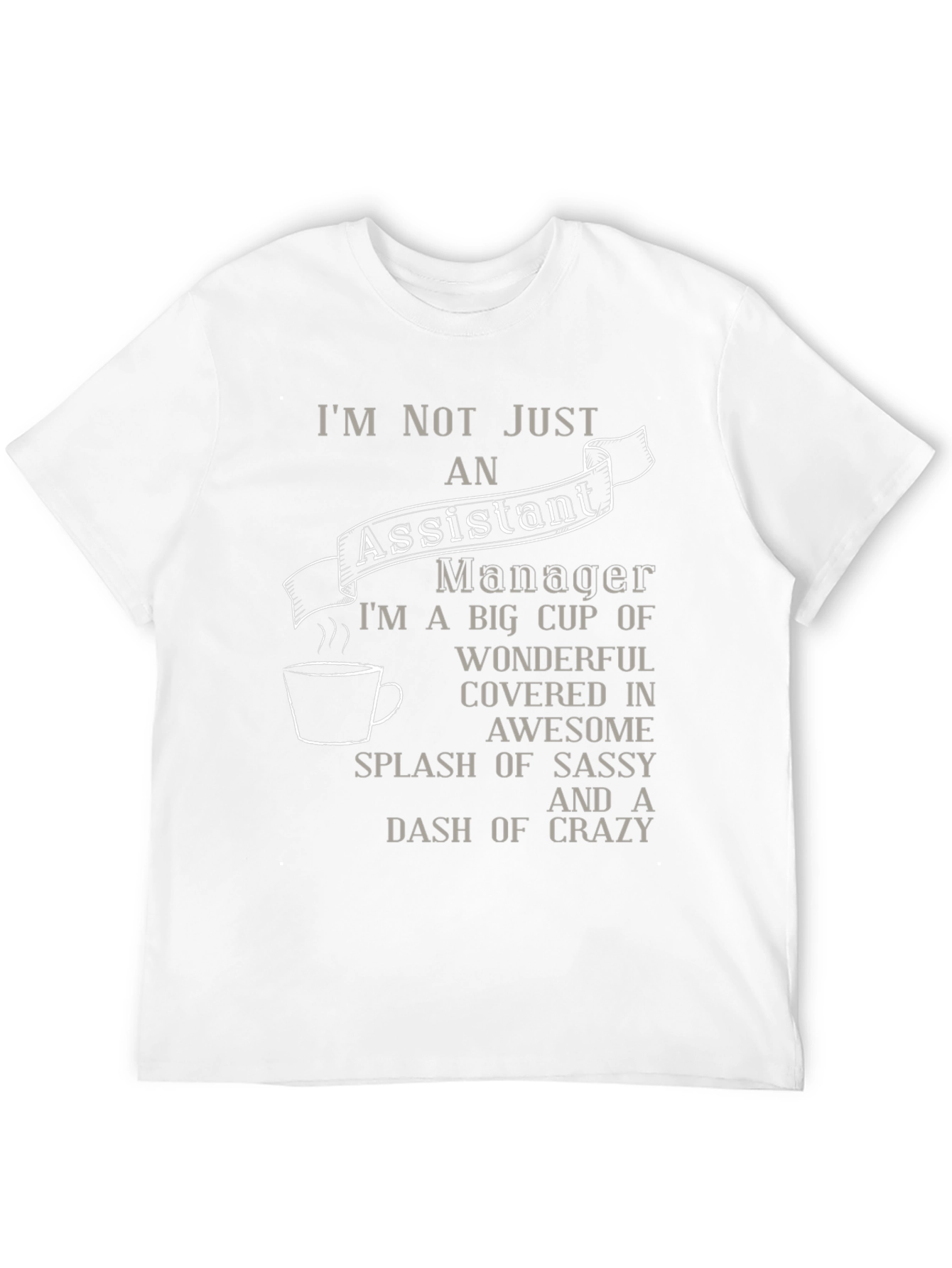 Assistant Manager Sassy Crazy T-Shirt