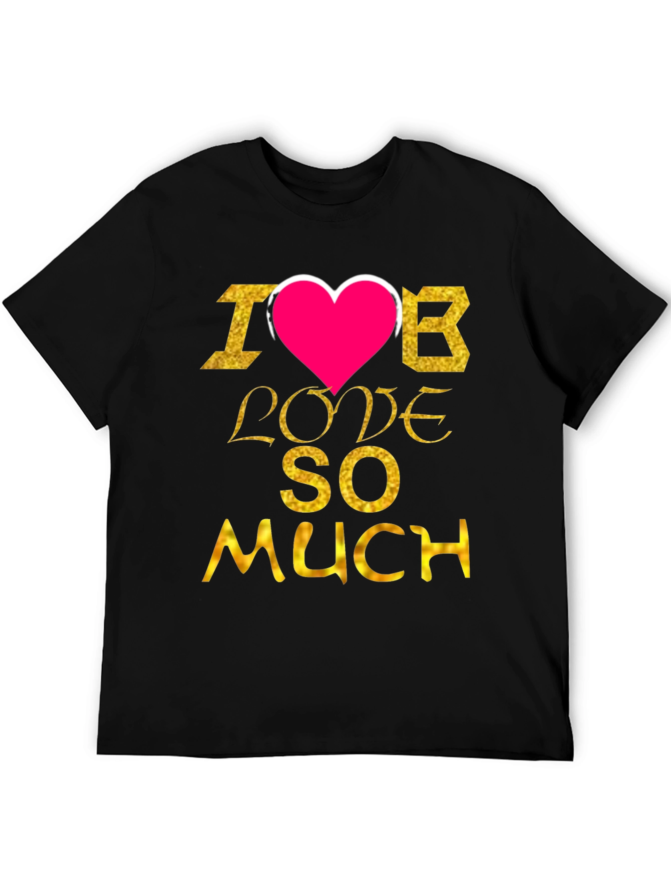 I Love B So Much Graphic Tee