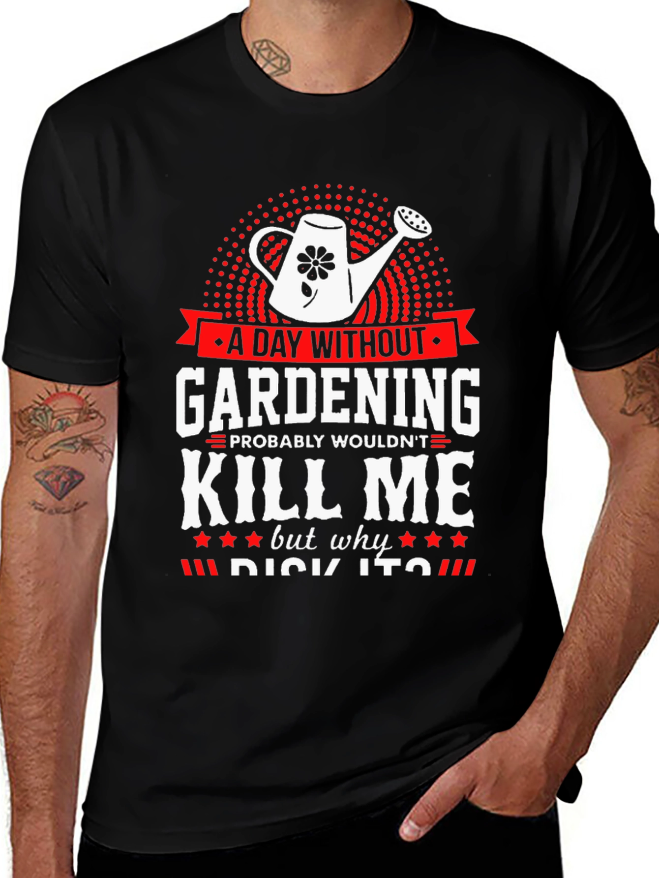 Gardening Humor T-Shirt - A Day Without Gardening