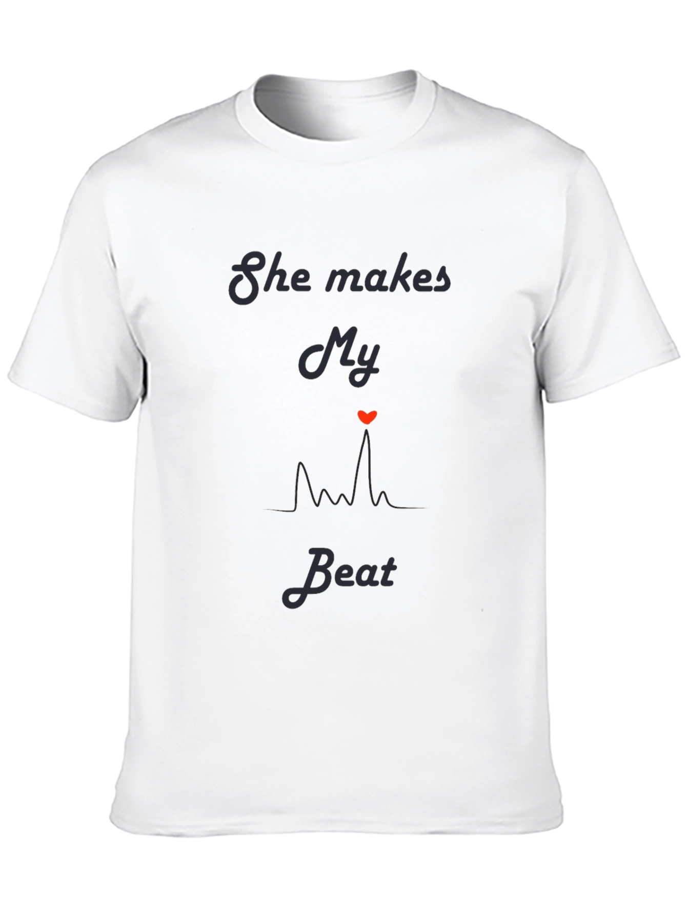 She Makes My Heart Beat T-Shirt Romantic Graphic Tee