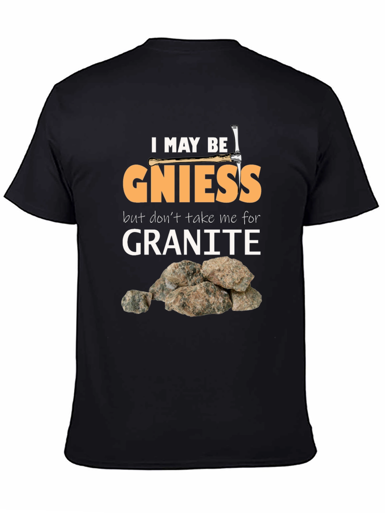 Geology Pun T-Shirt: Gniess Granite Humor