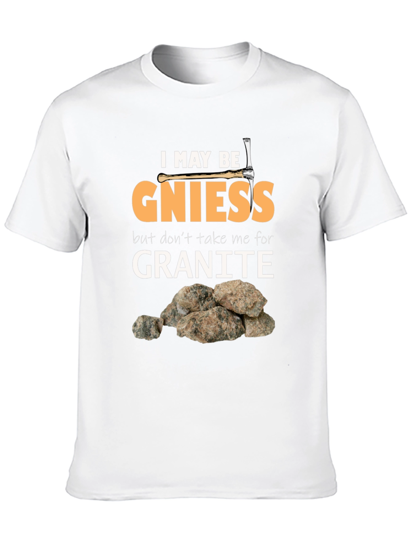 Geology Pun T-Shirt: Gniess Granite Humor