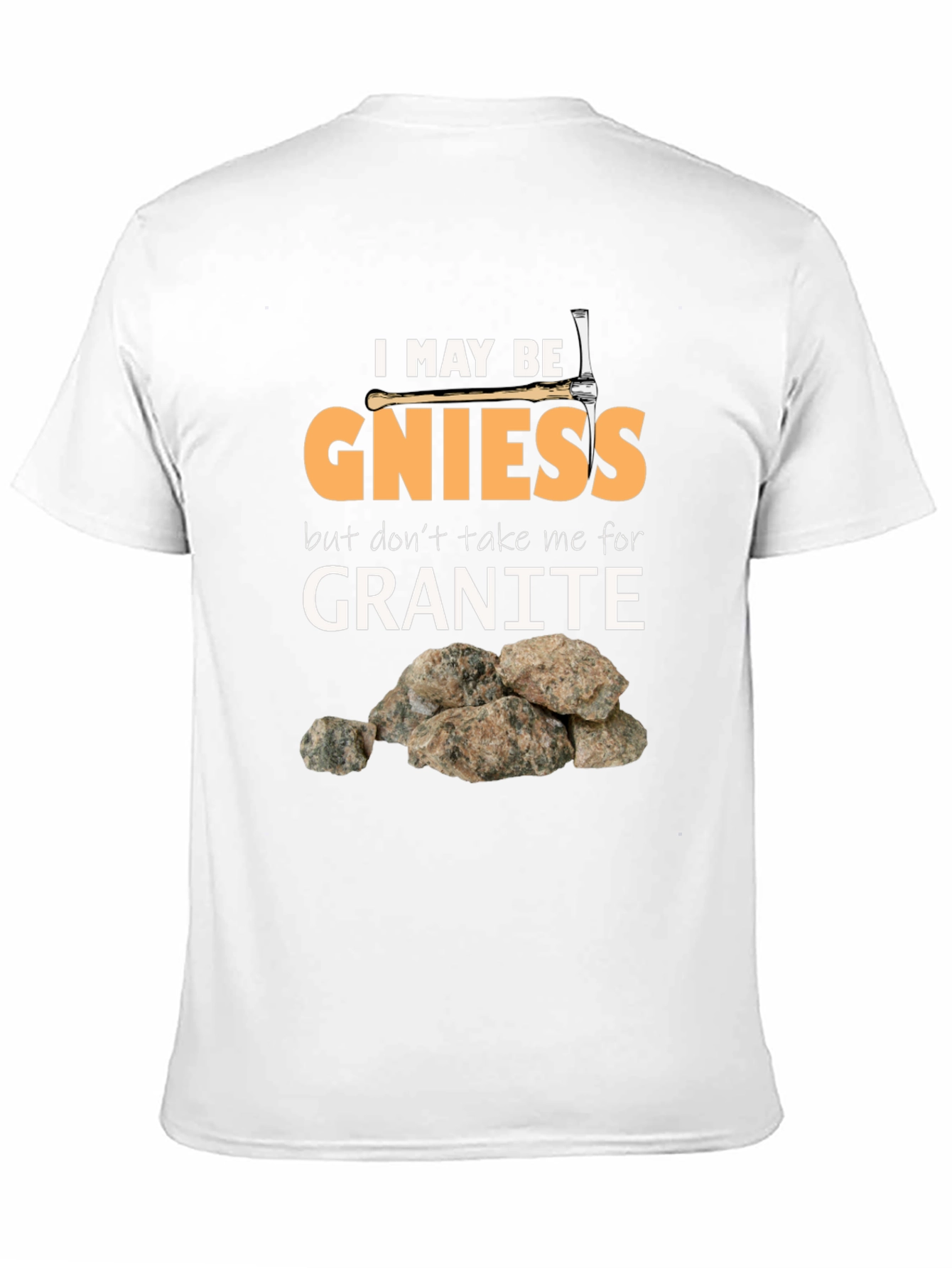 Geology Pun T-Shirt: Gniess Granite Humor