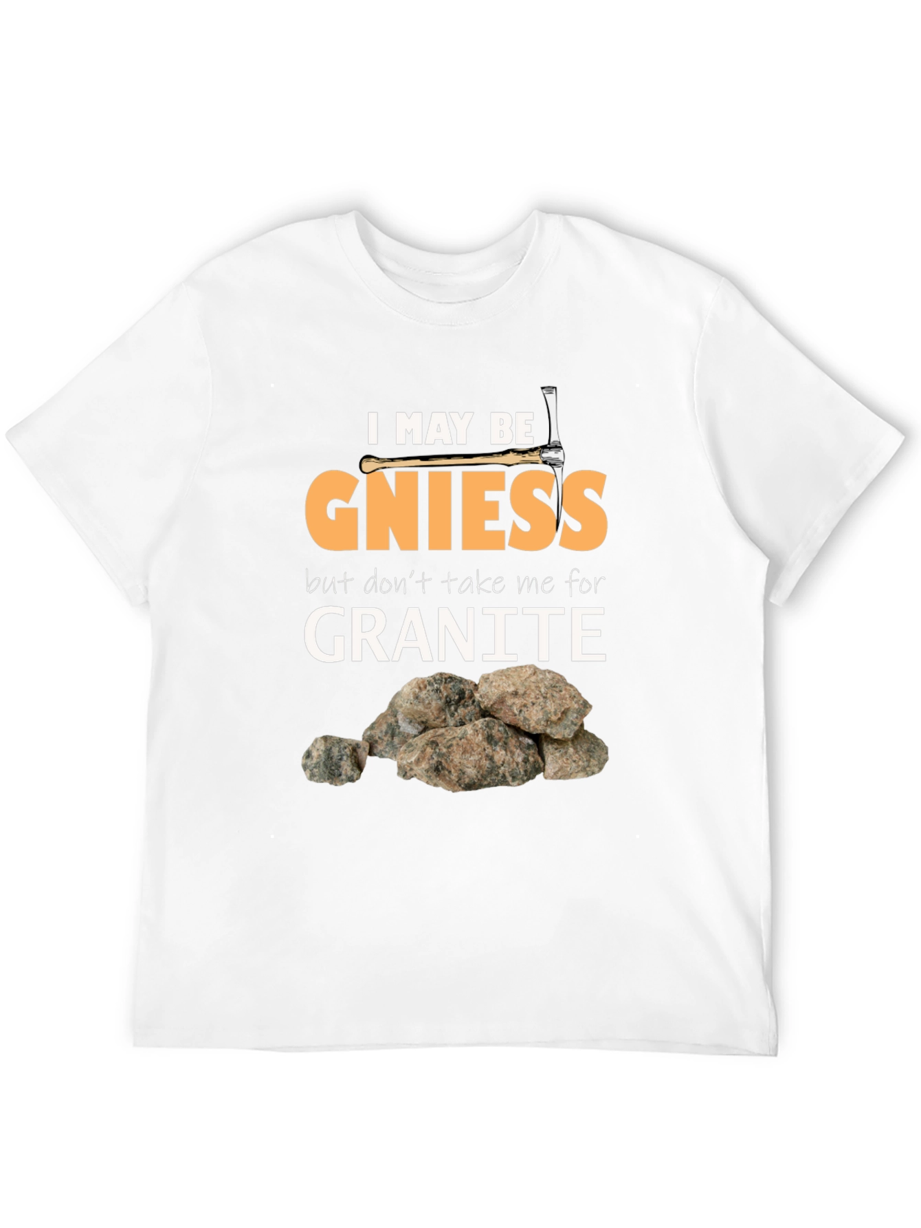 Geology Pun T-Shirt: Gniess Granite Humor