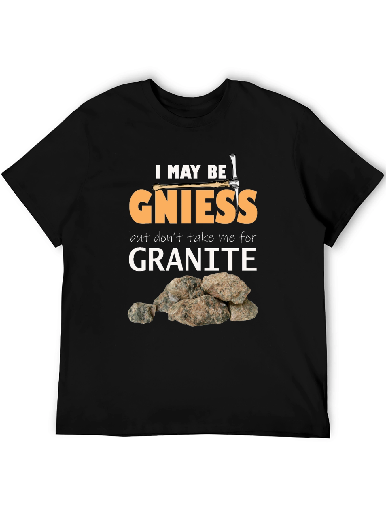 Geology Pun T-Shirt: Gniess Granite Humor
