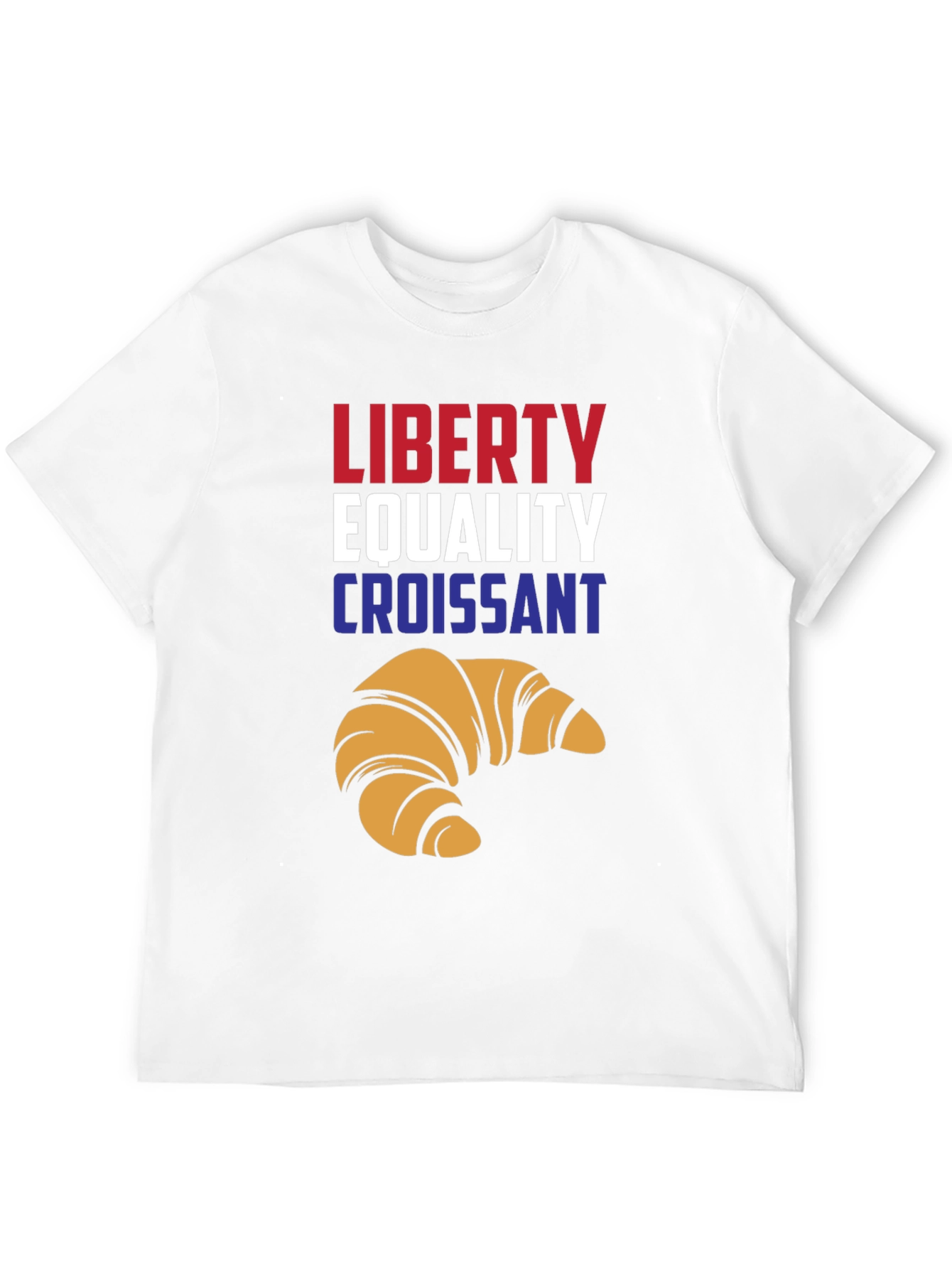 Liberty Equality Croissant T-Shirt - Funny French Tee
