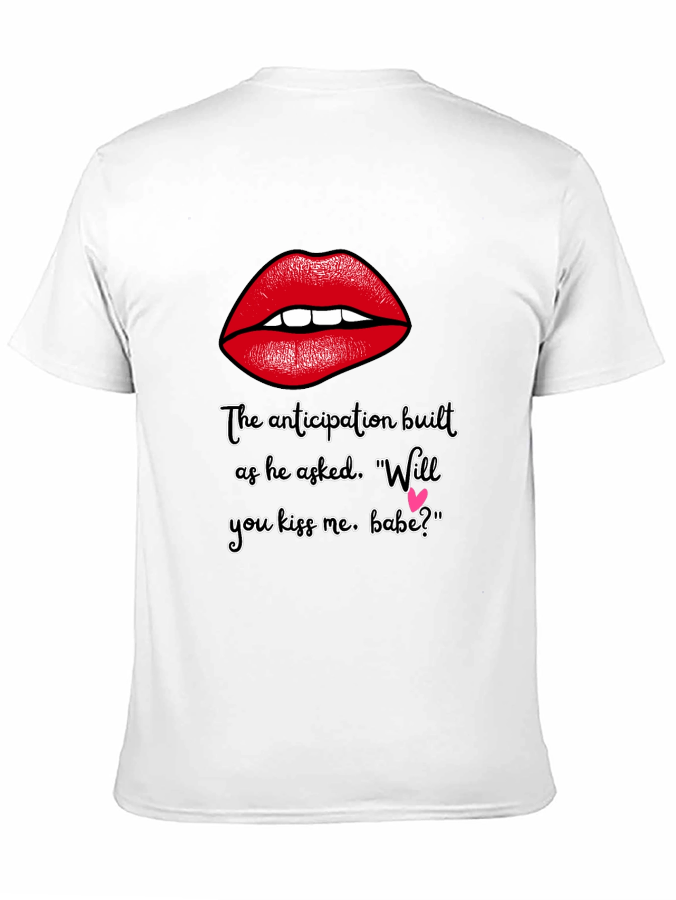 Flirty Lips T-Shirt - Will You Kiss Me Babe?