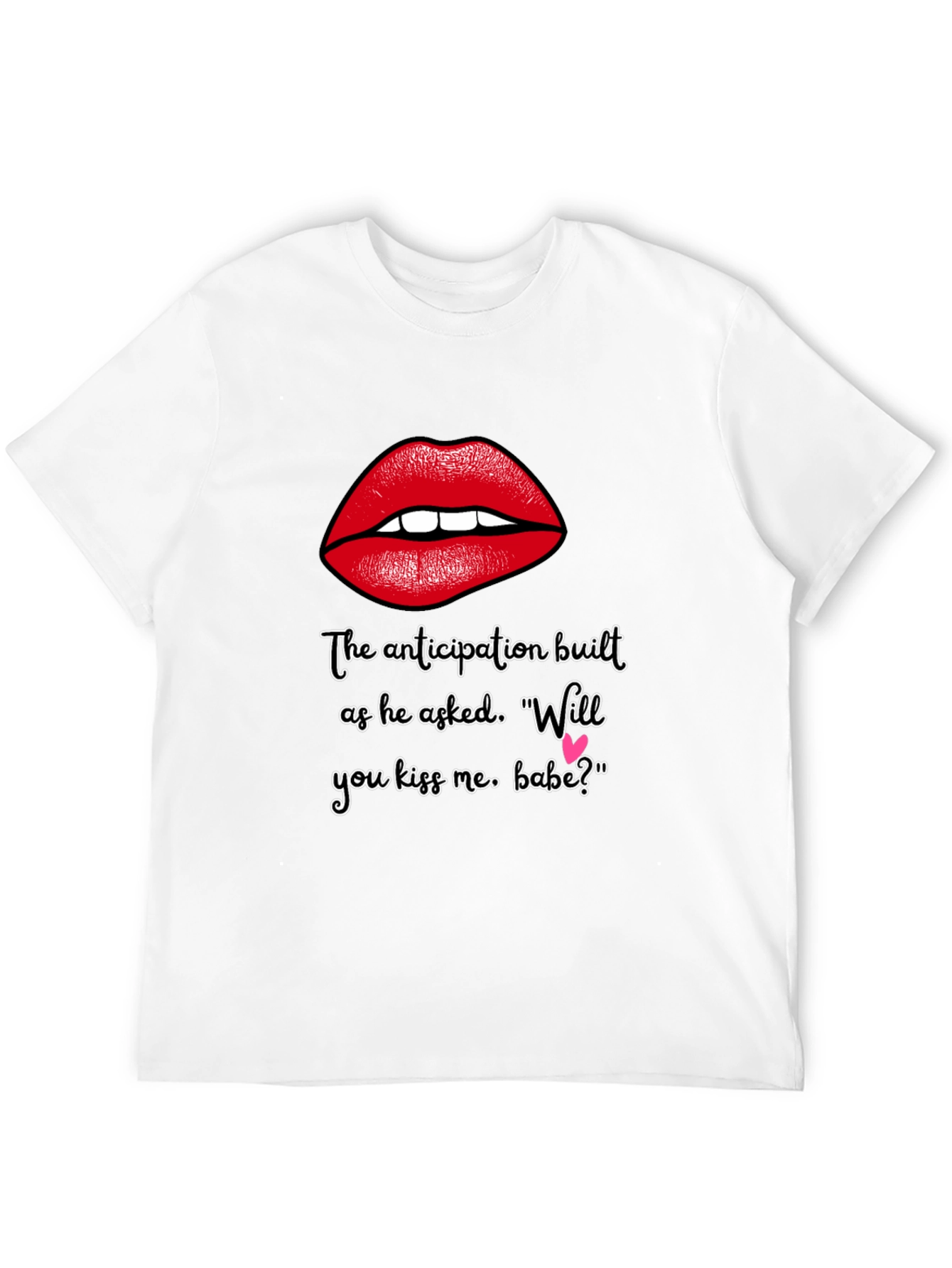 Flirty Lips T-Shirt - Will You Kiss Me Babe?