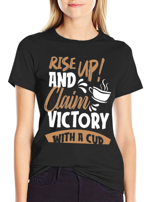 Rise Up & Claim Victory T-Shirt - Coffee Lovers Tee