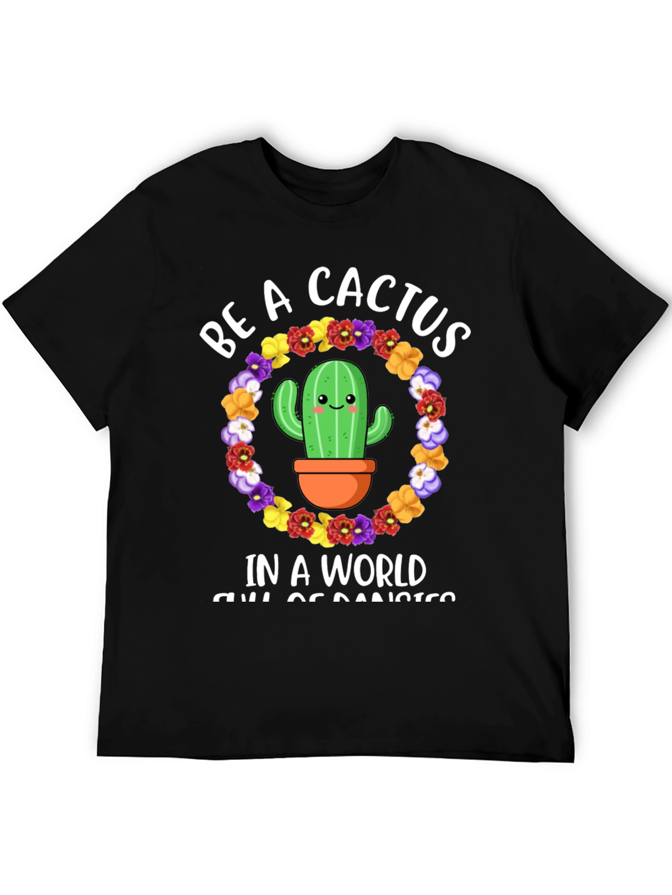 Be A Cactus T-Shirt - Floral Cactus Design