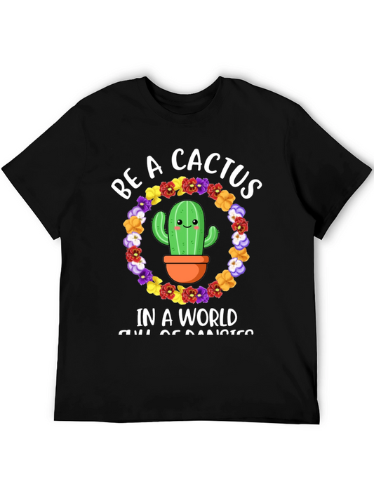 Be A Cactus T-Shirt - Floral Cactus Design