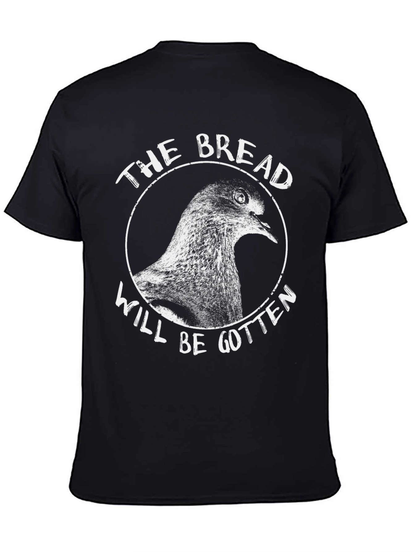 The Bread Will Be Gotten T-Shirt
