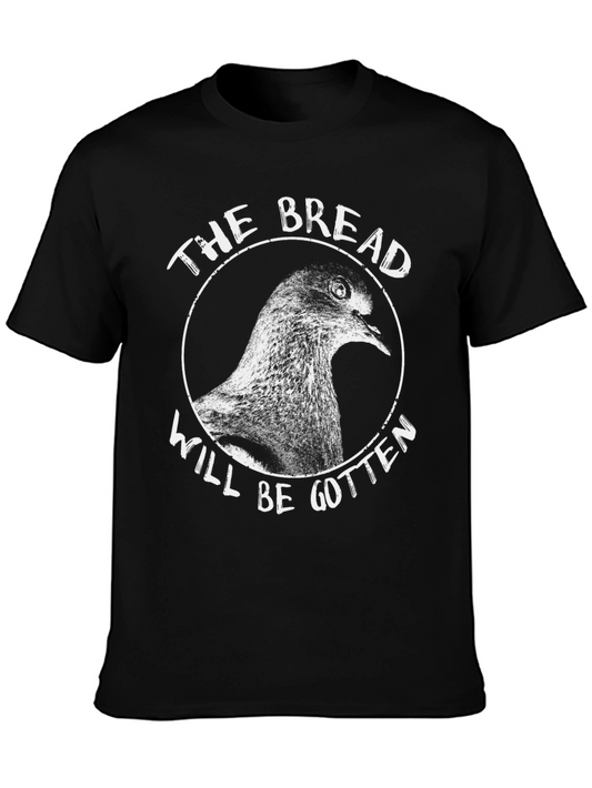 The Bread Will Be Gotten T-Shirt