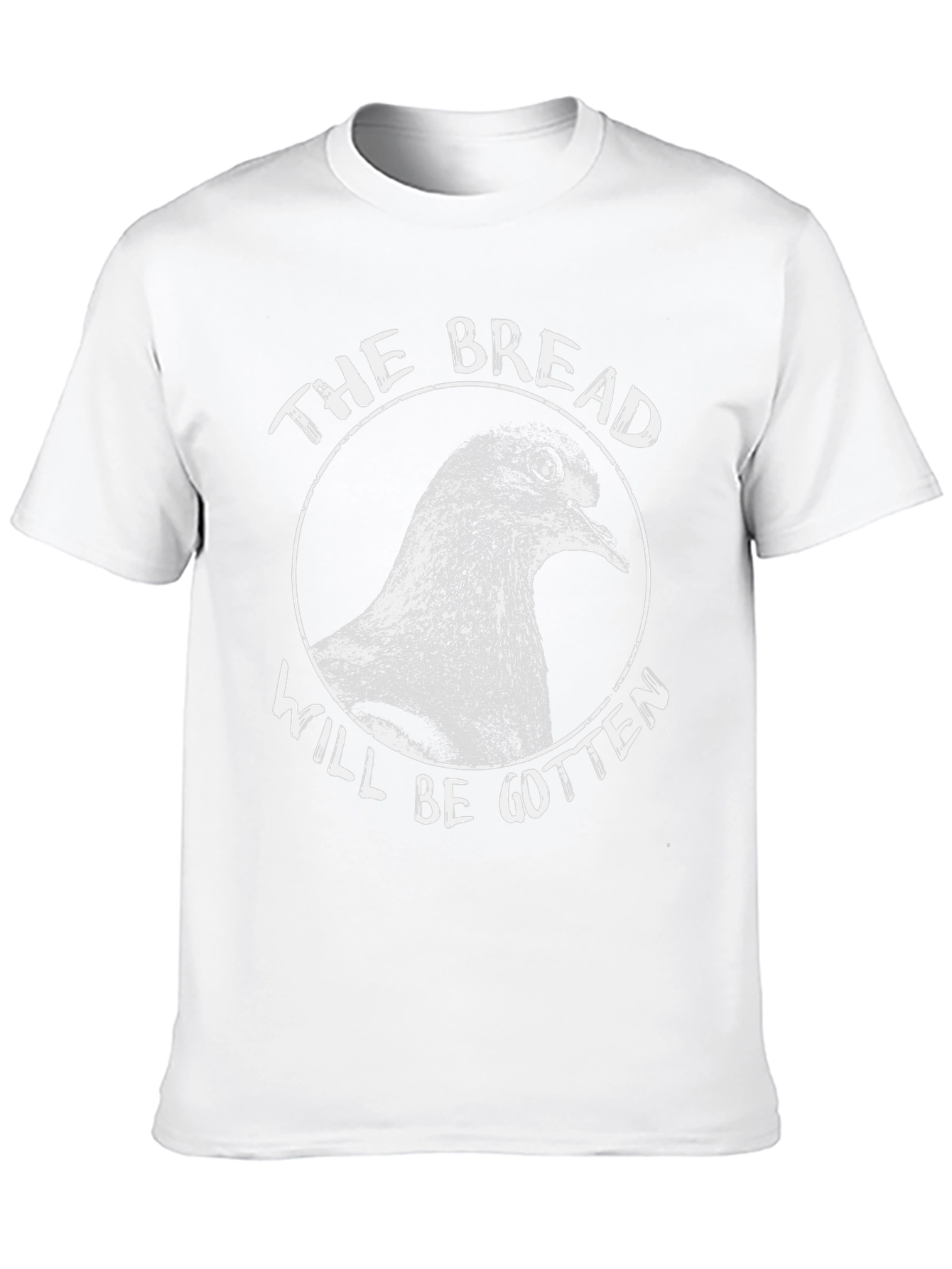 The Bread Will Be Gotten T-Shirt
