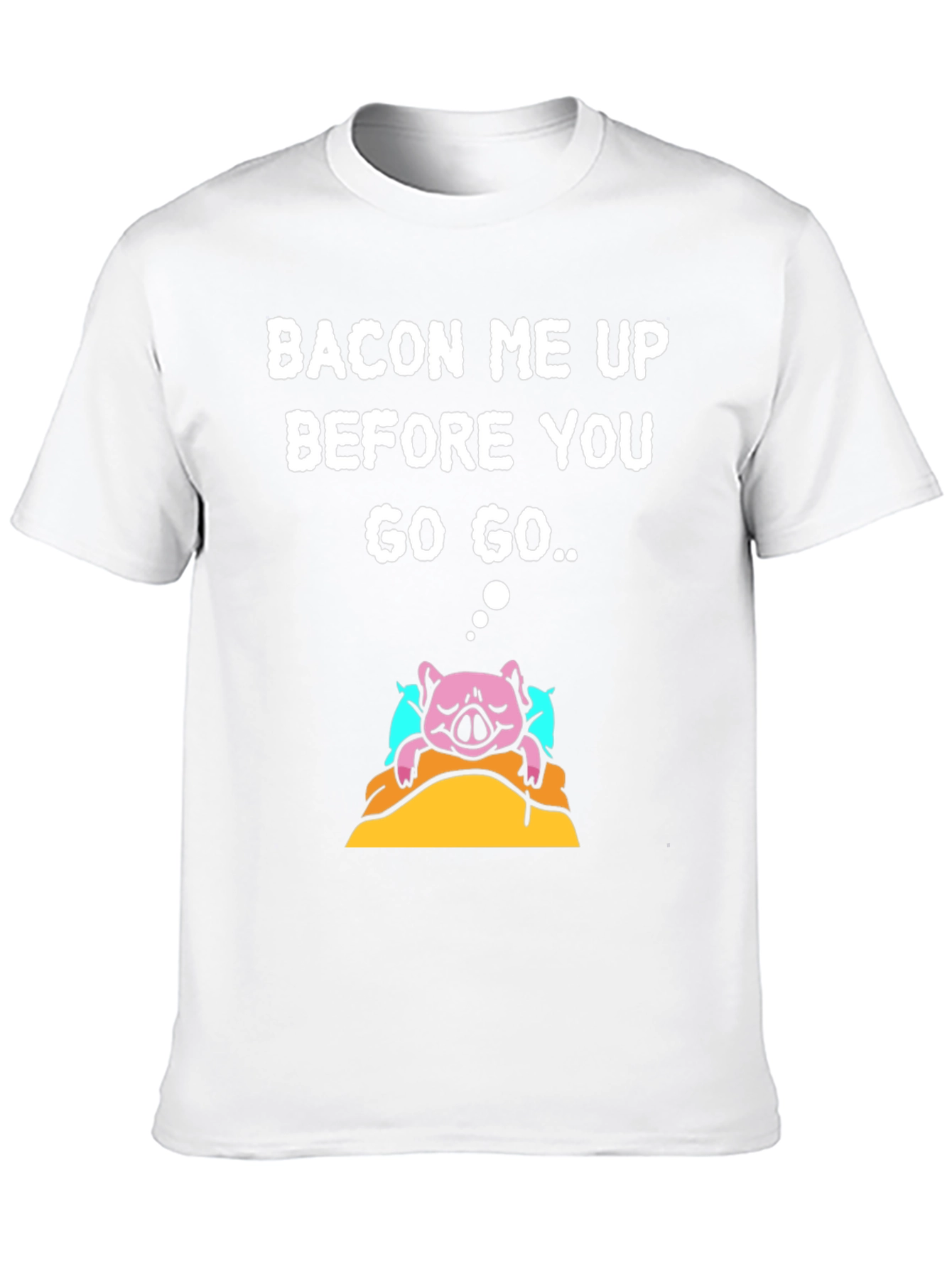 Bacon Me Up T-Shirt - Funny Pig Design
