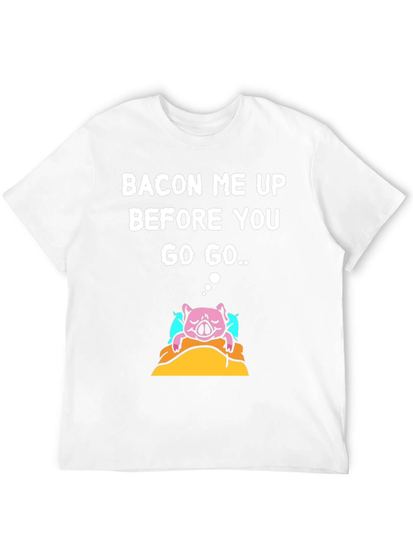Bacon Me Up T-Shirt - Funny Pig Design