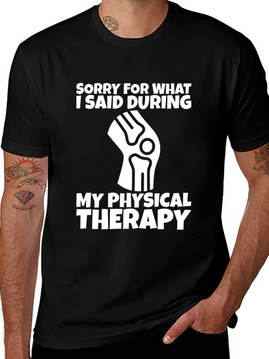 Sorry For What I Said Physical Therapy Graphic Tee