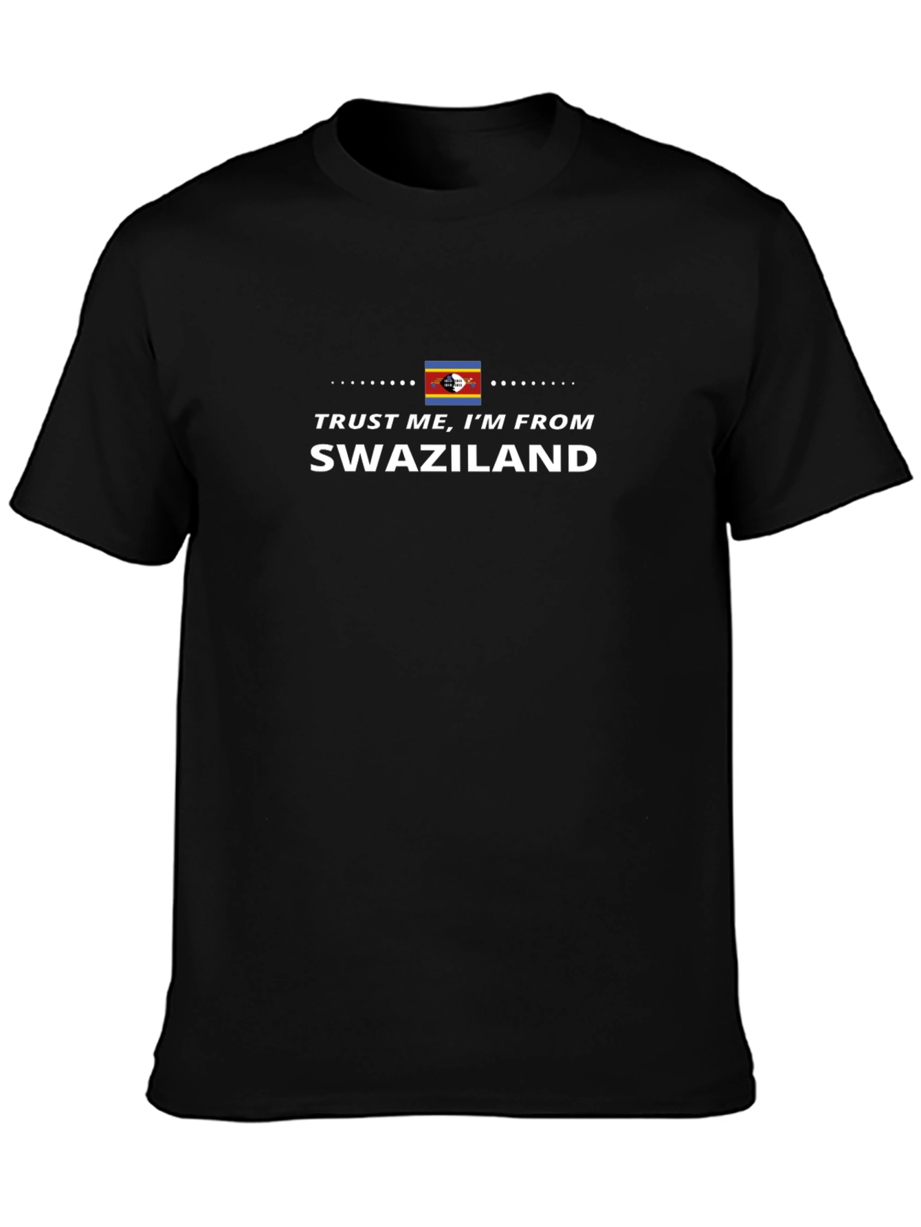 Trust Me Im From Swaziland Black T-Shirt