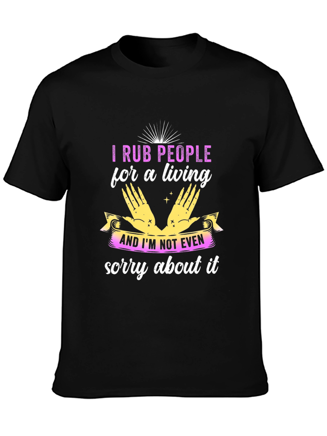 I Rub People For A Living Black T-Shirt