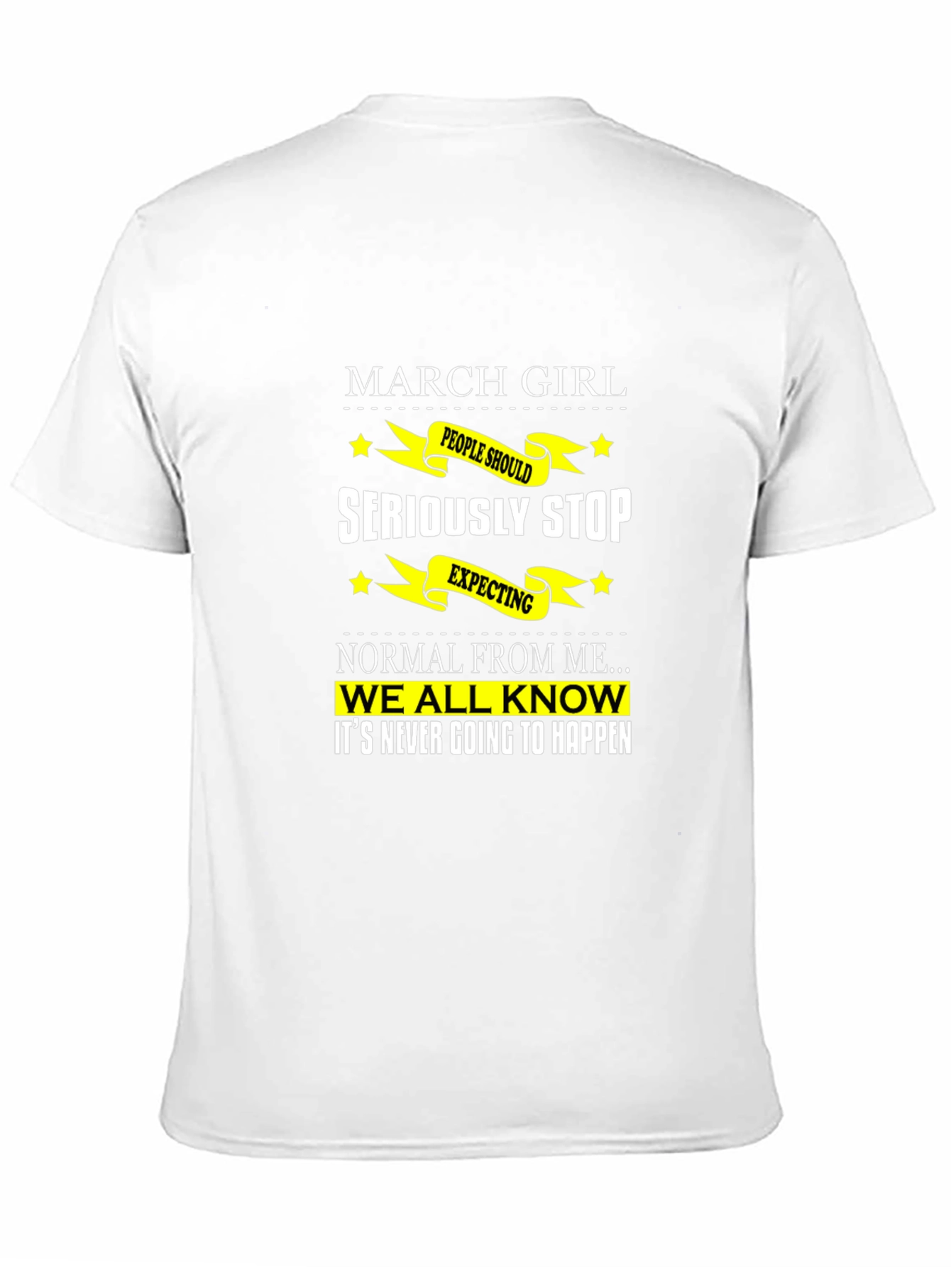 March Girl T-Shirt - Seriously Stop Expecting Normal