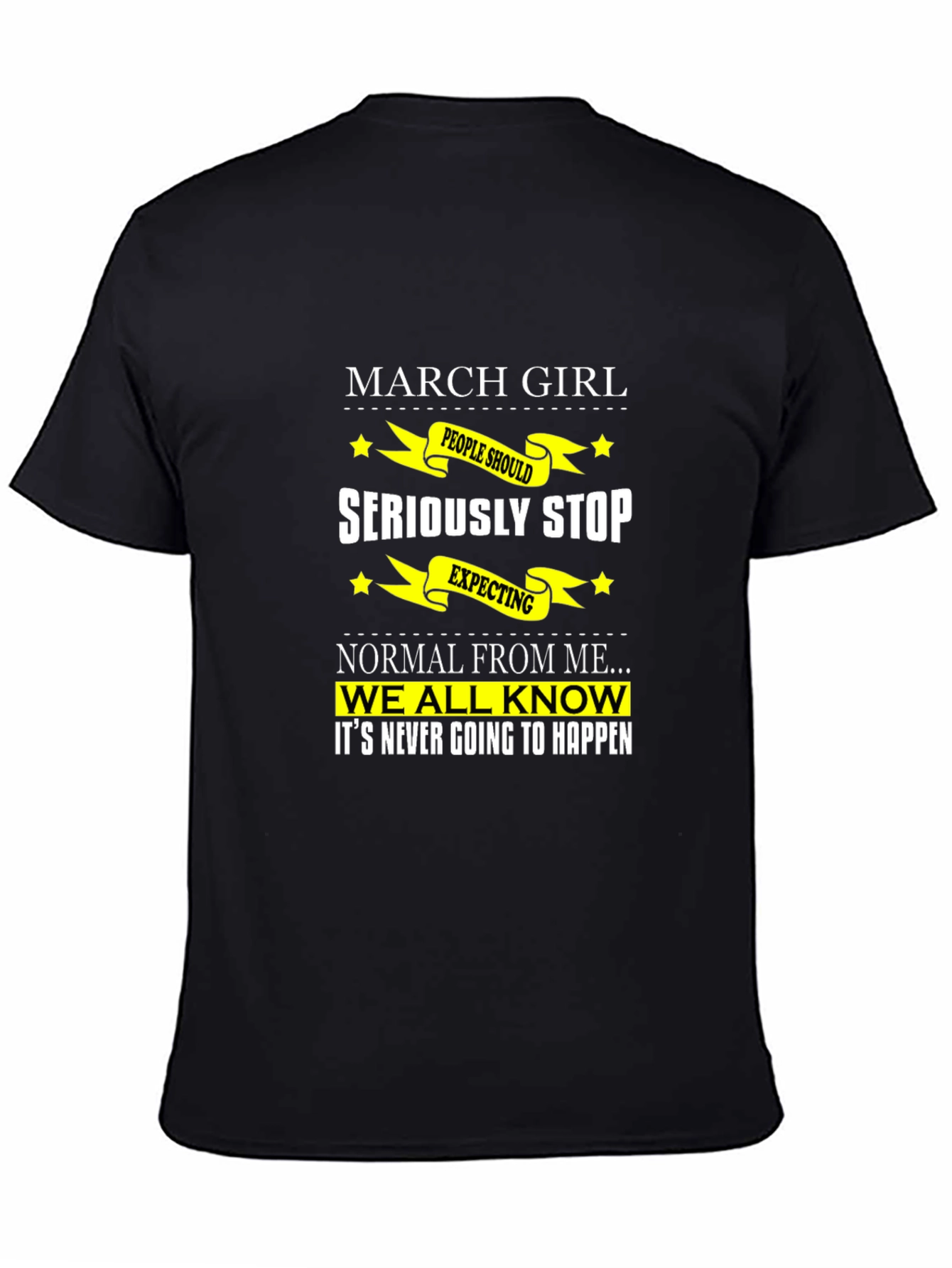 March Girl T-Shirt - Seriously Stop Expecting Normal