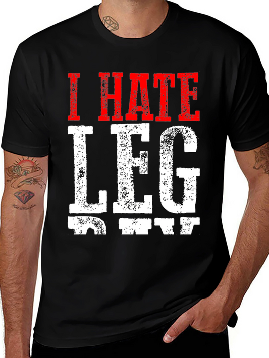 I HATE Leg Day T-Shirt - Funny Gym Workout Tee