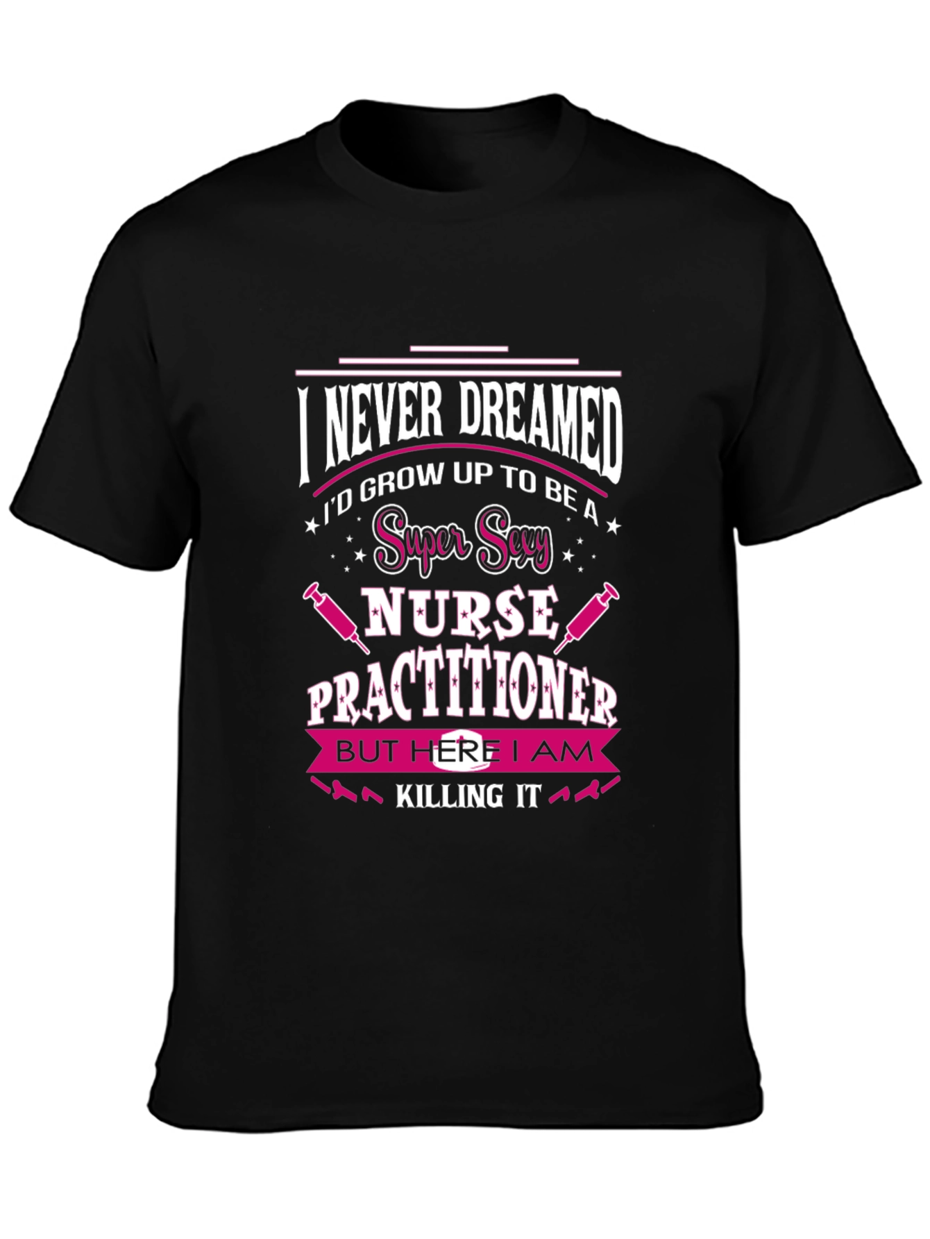 Super Sexy Nurse Practitioner T-Shirt
