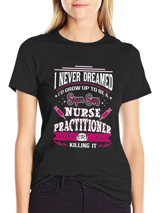 Super Sexy Nurse Practitioner T-Shirt
