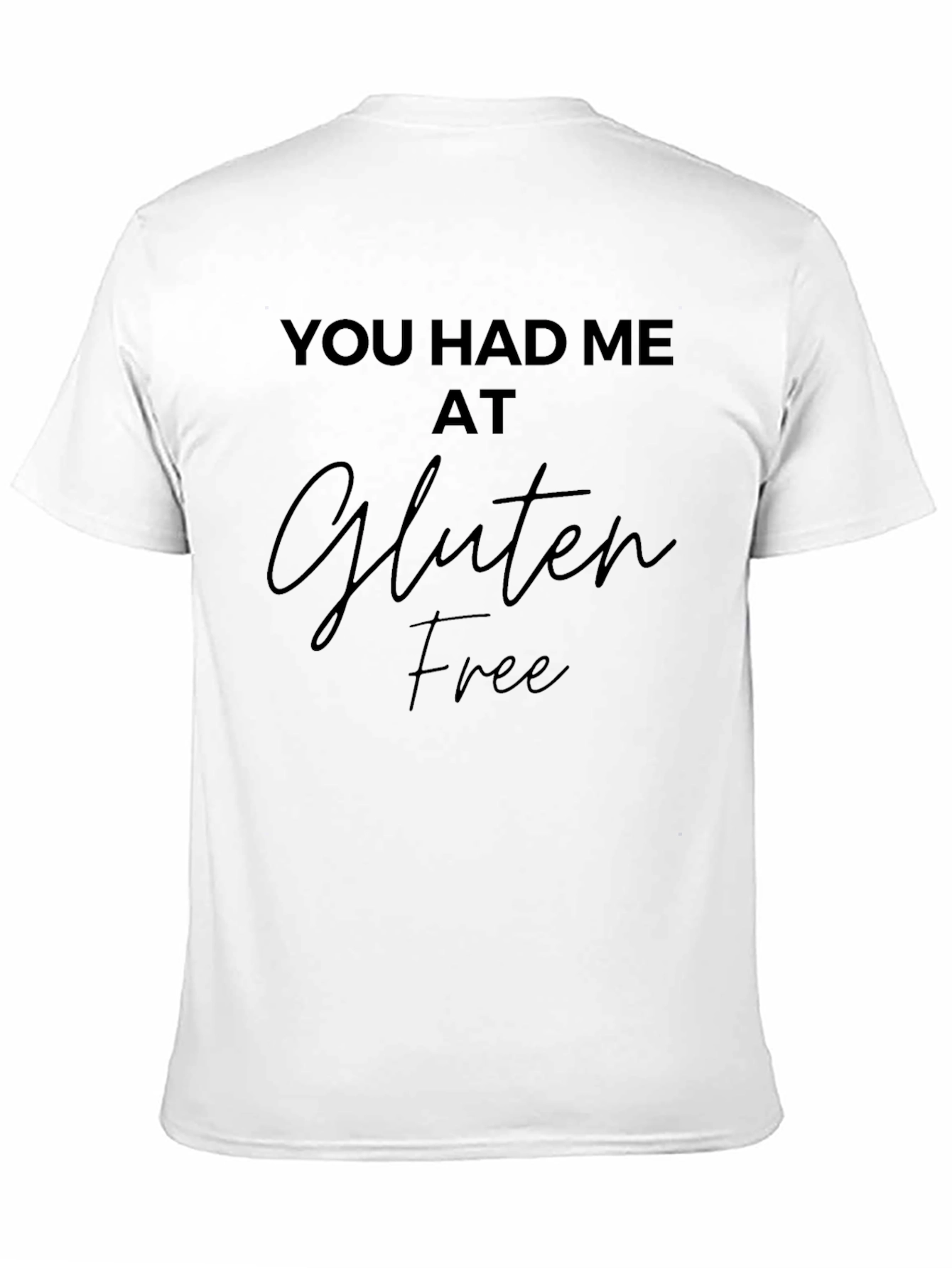 Gluten Free Graphic Tee - You Had Me At...