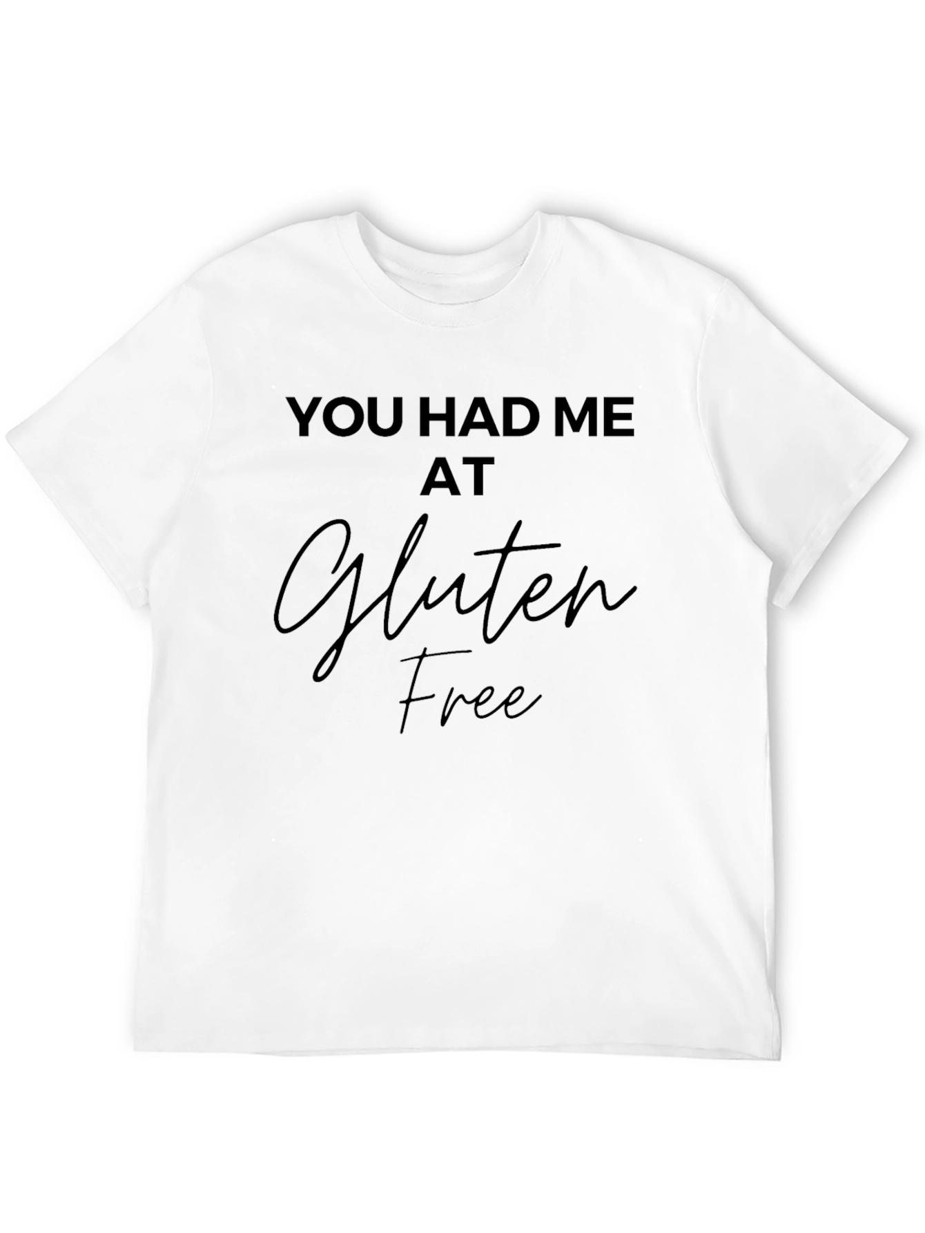 Gluten Free Graphic Tee - You Had Me At...