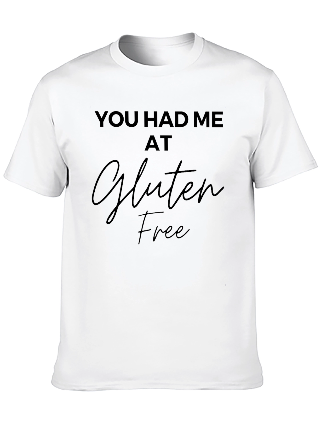 Gluten Free Graphic Tee - You Had Me At...