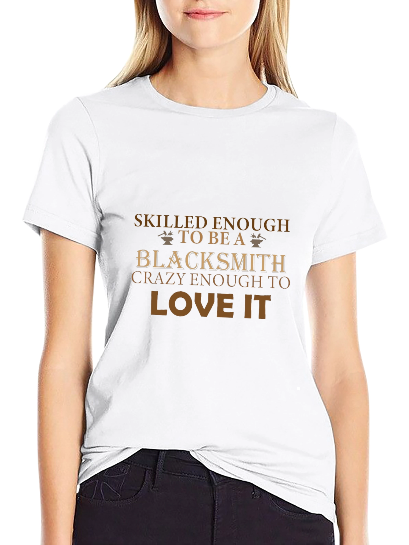 Blacksmith T-Shirt: Skilled & Crazy Enough to Love It